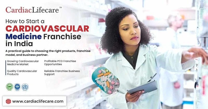 How to Start a Cardiovascular Medicine Franchise in India